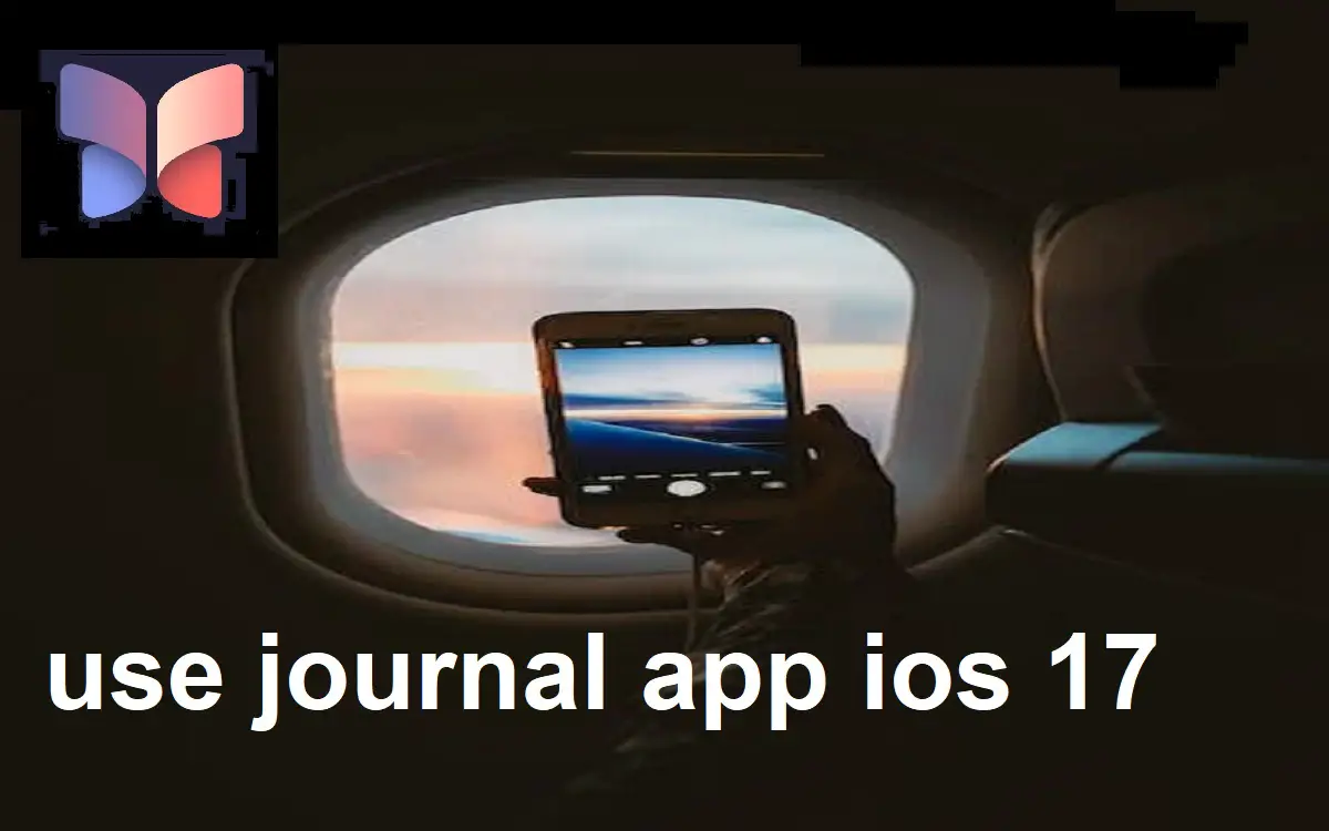 How to use journal app ios 17