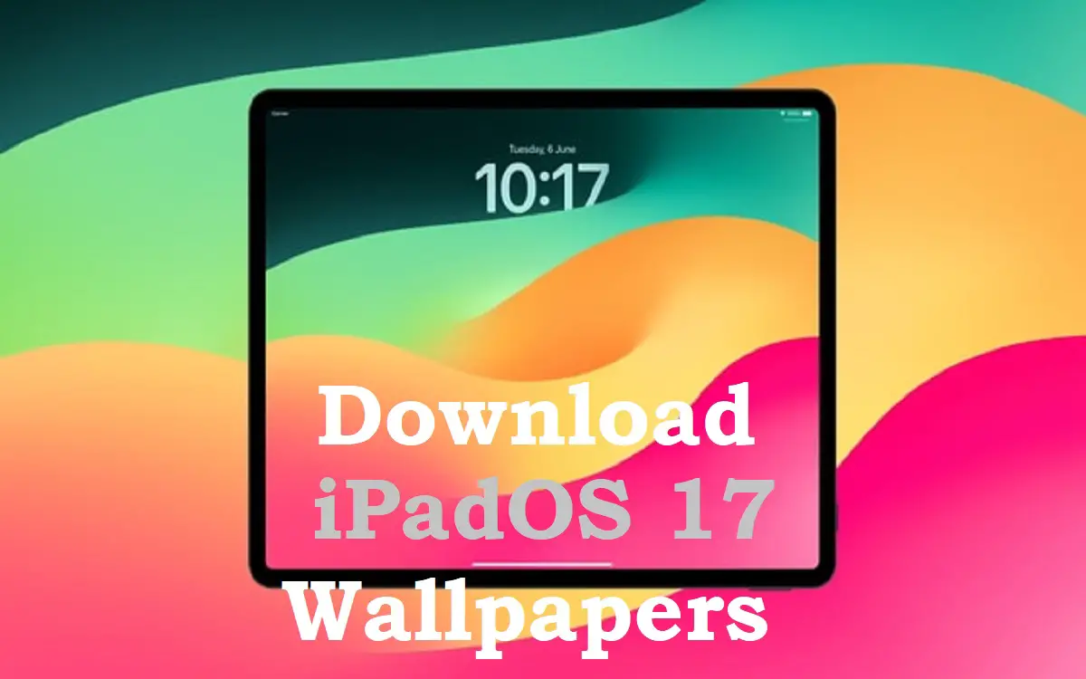 Download iPadOS 17 Wallpapers