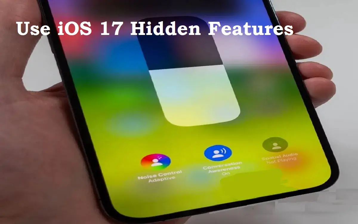 use iOS 17 hidden features