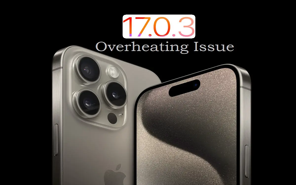 Bug Fix for iPhone 15 Pro iOS 17.0.3 Overheating Issue