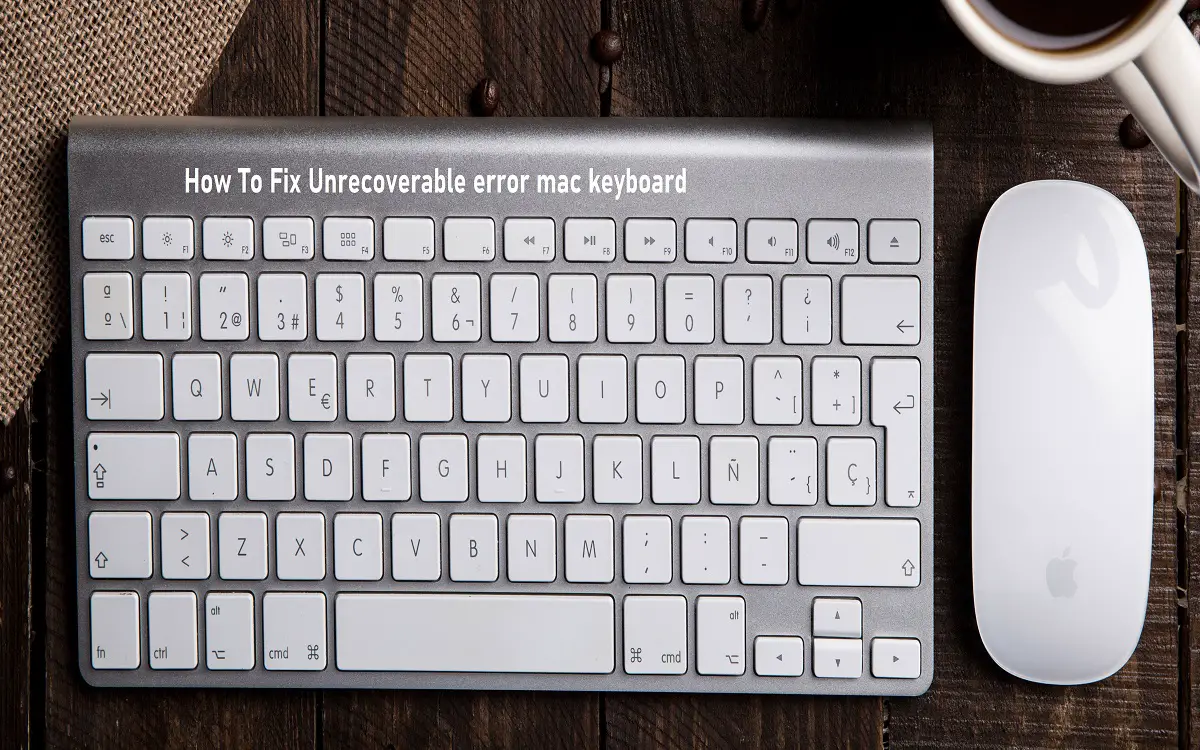 How To Fix Unrecoverable error mac keyboard