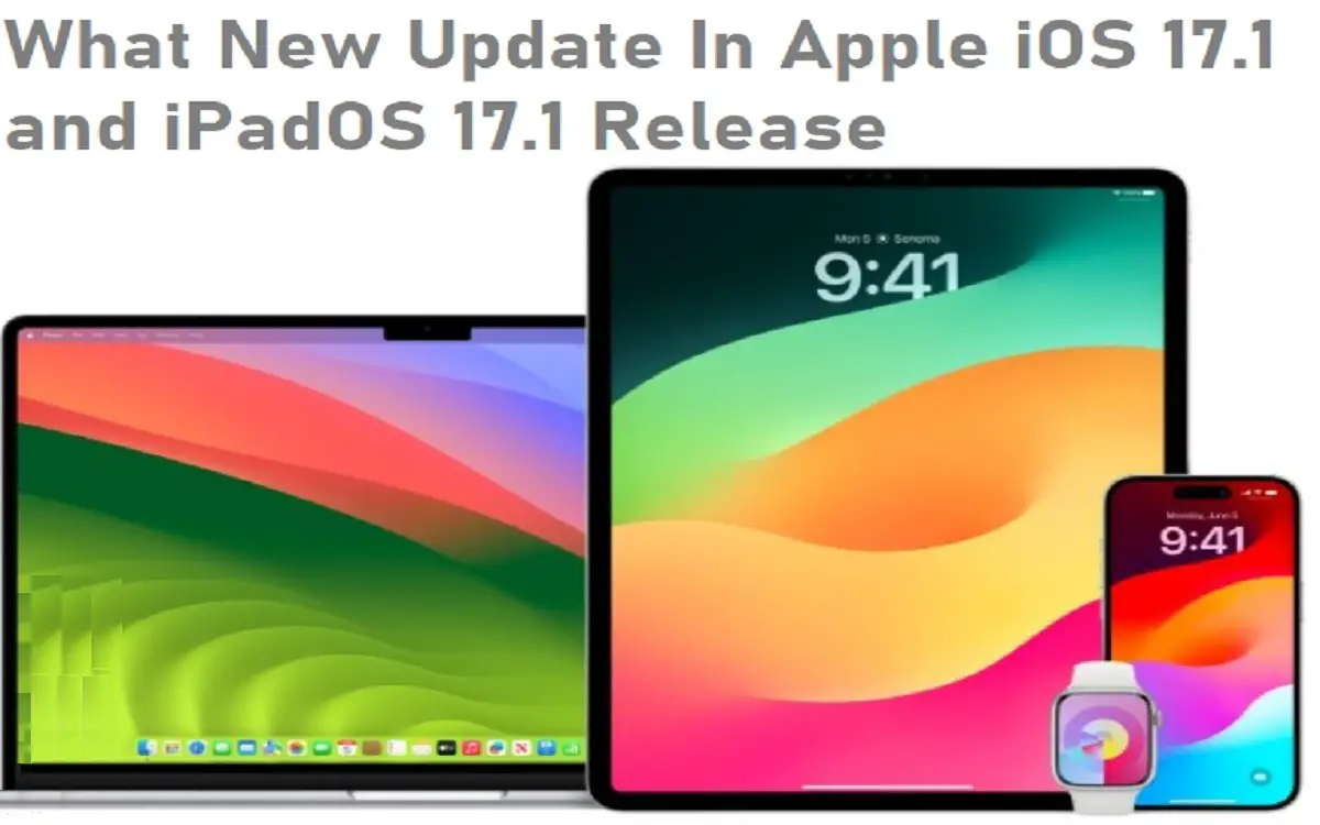 What New Update In Apple iOS 17.1 and iPadOS 17.1 Release