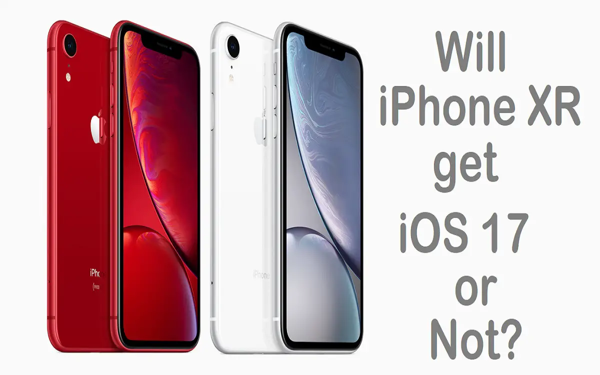 Will iphone xr get ios 17 or Not