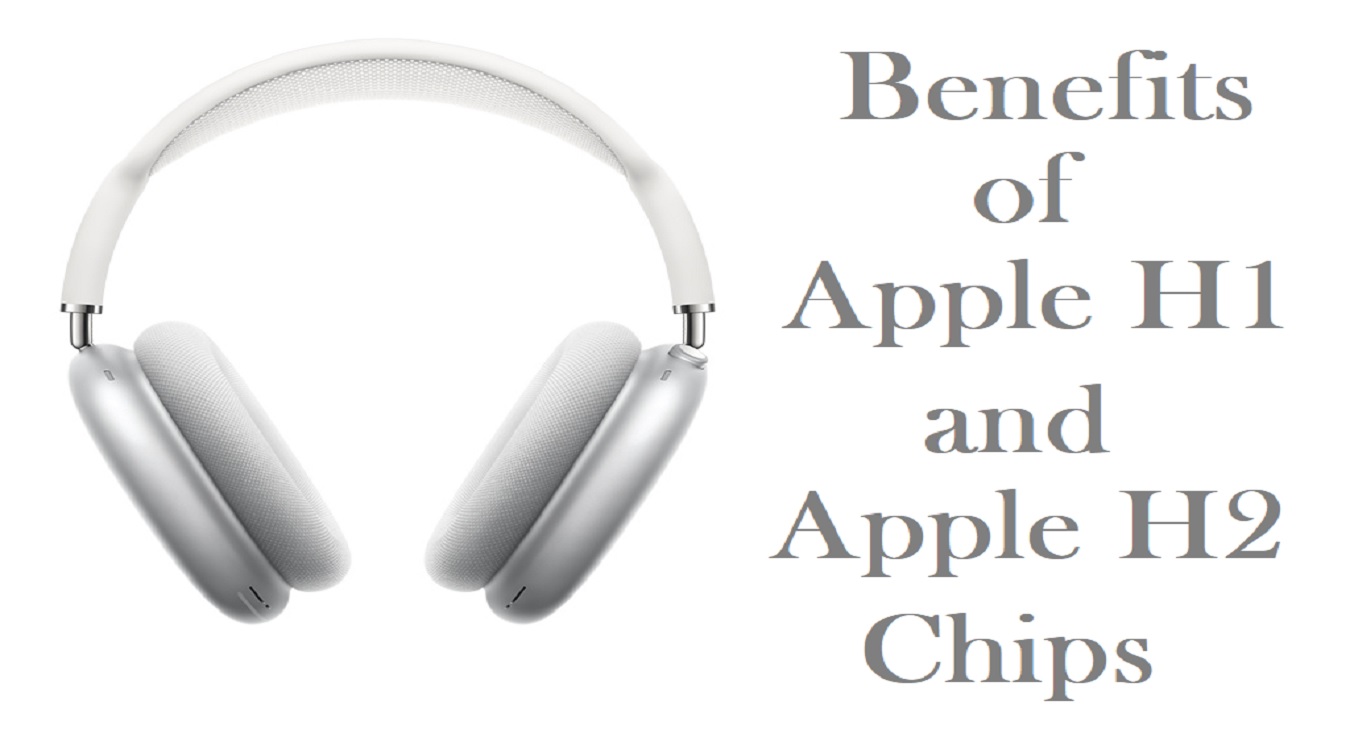 Benefits of Apple H1 and H2 chips