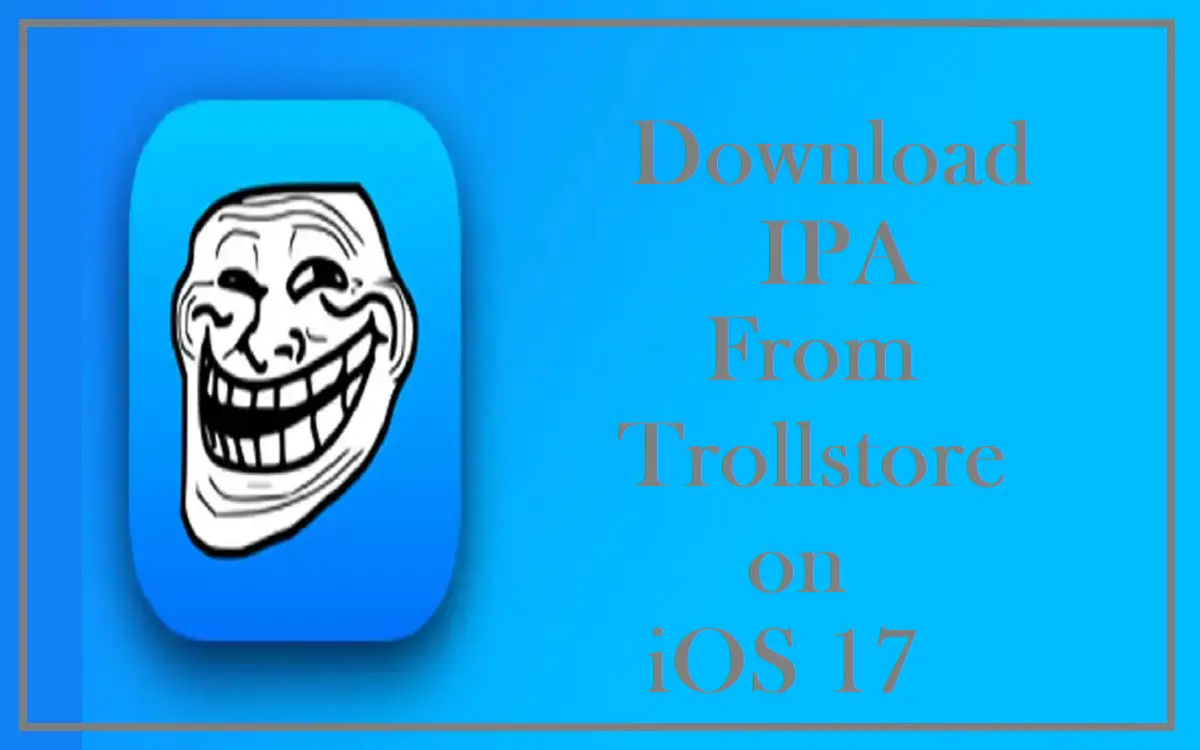 Download IPA From Trollstore on iOS 17