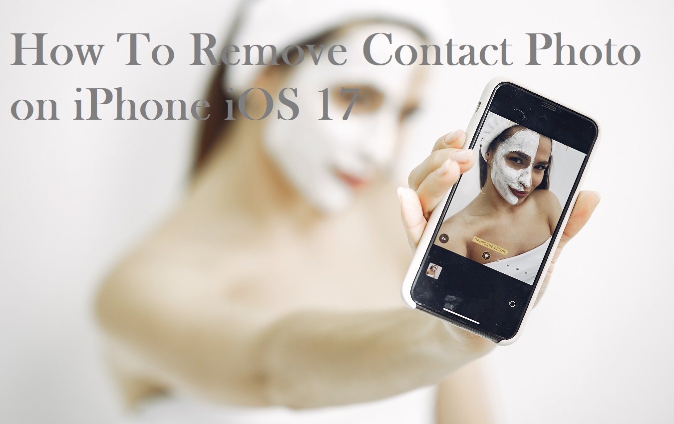 How To Remove Contact Photo on iPhone iOS 17