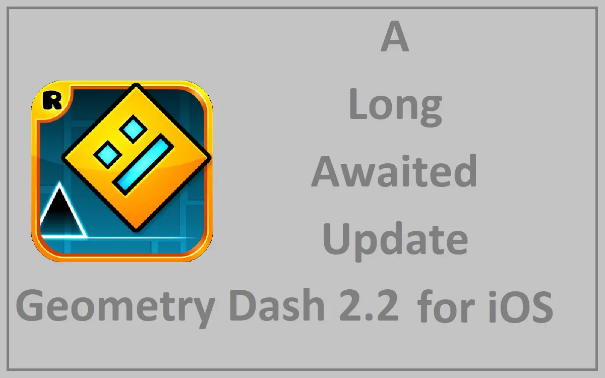 Geometry Dash 2.2 for iOS: A Long Awaited Update