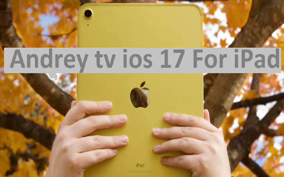 How To Download And Install andrey tv ios 17 For iPad