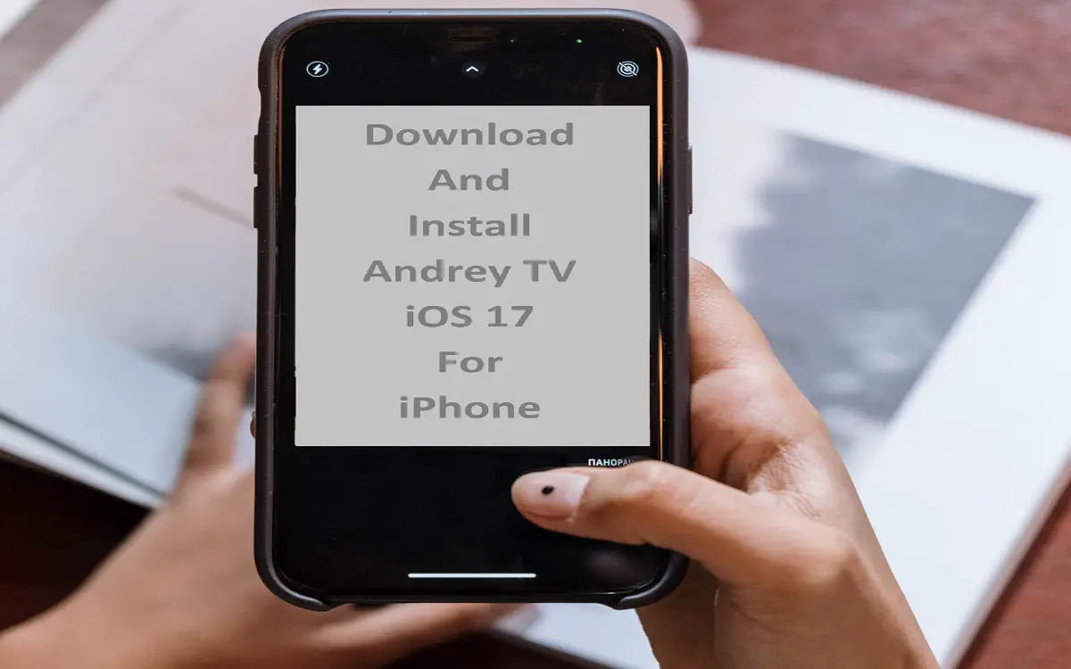 How To Download And Install andrey tv ios 17 For iPhone