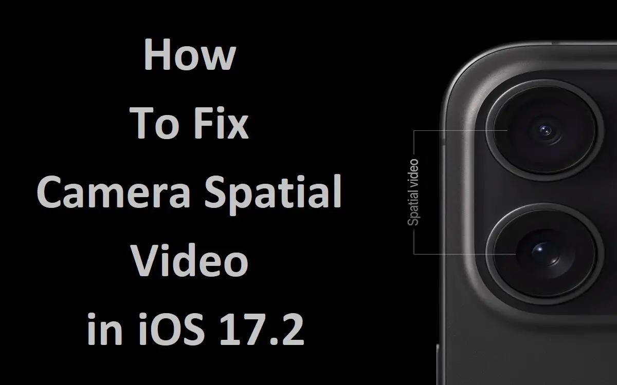 How To Fix Camera Spatial video in iOS 17.2