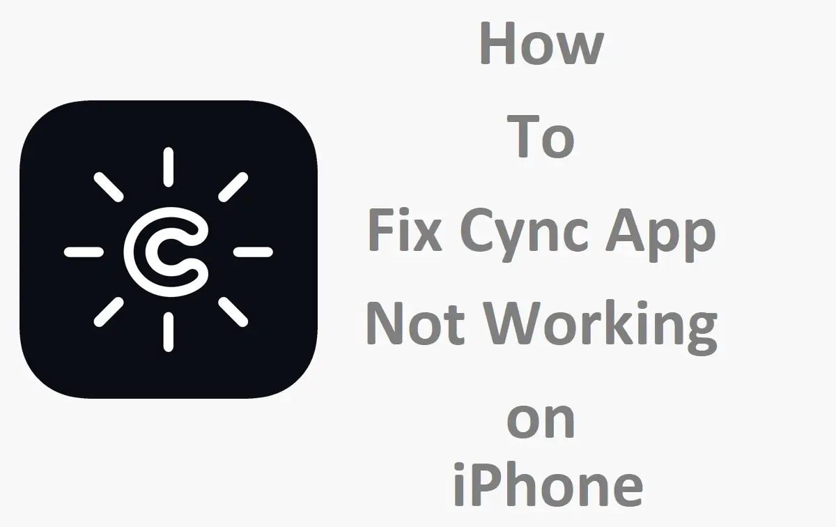 How to Fix Cync App Not Working on iPhone