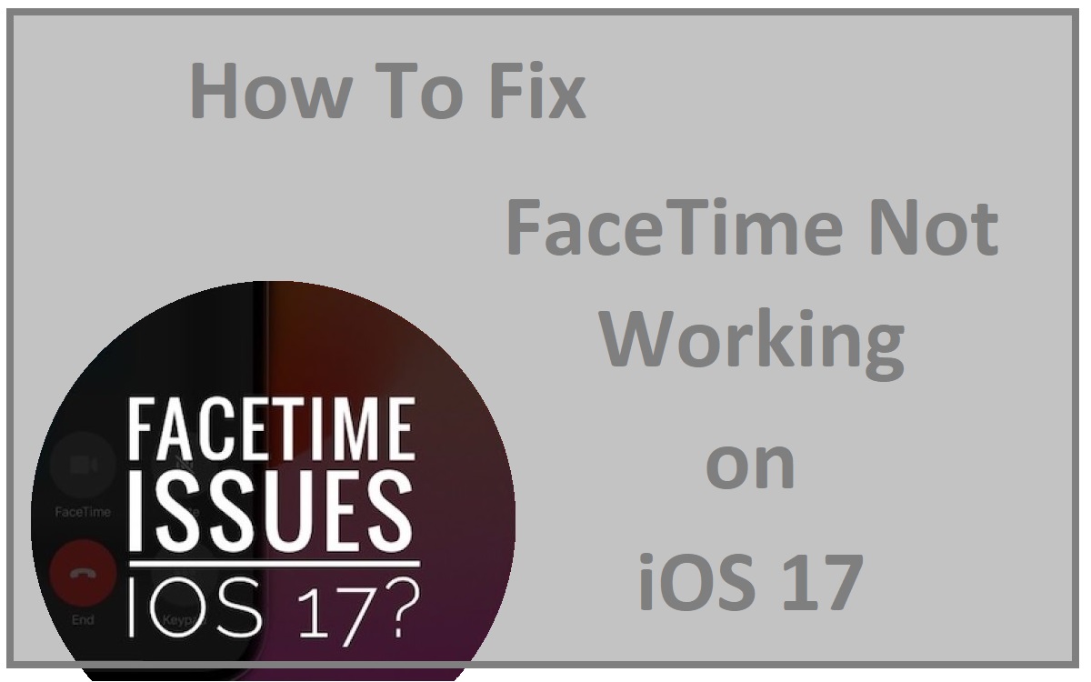 How to Fix FaceTime Not Working on iOS 17