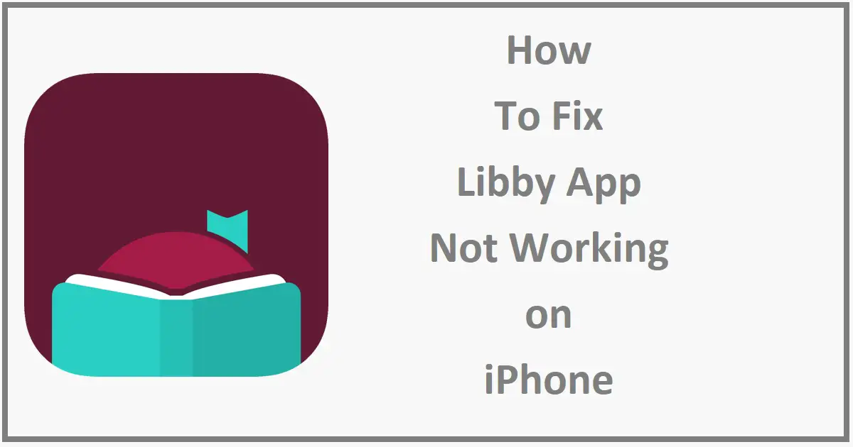 How to Fix Libby App Not Working on iPhone