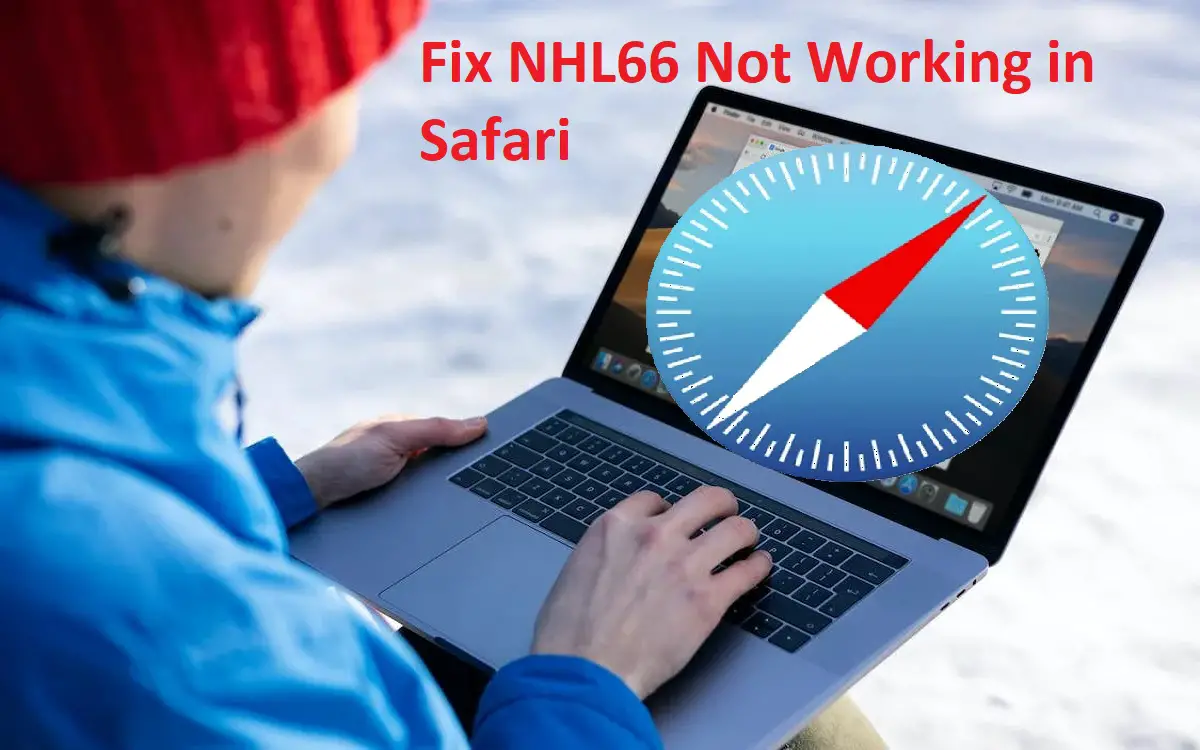 How to Fix NHL66 Not Working in Safari