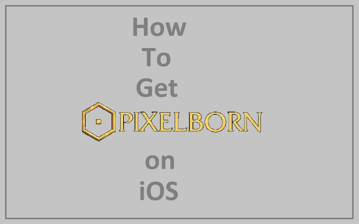 How to Get Pixelborn on iOS