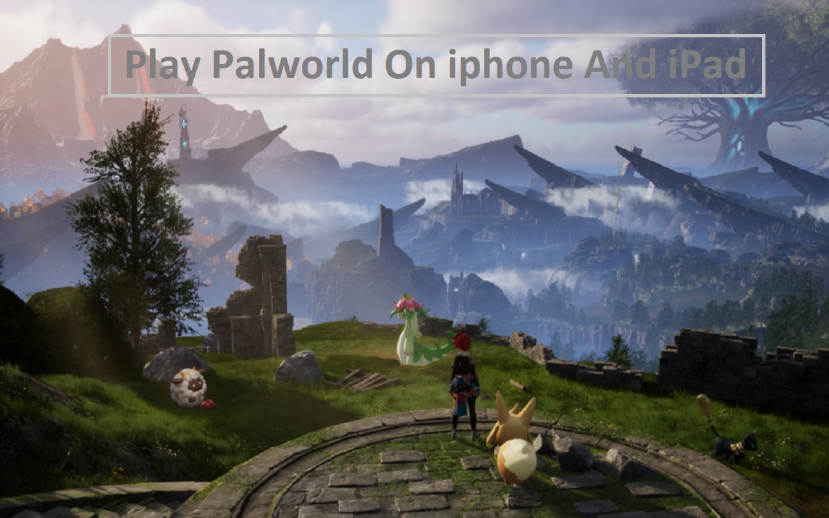 Play Palworld On iphone And iPad