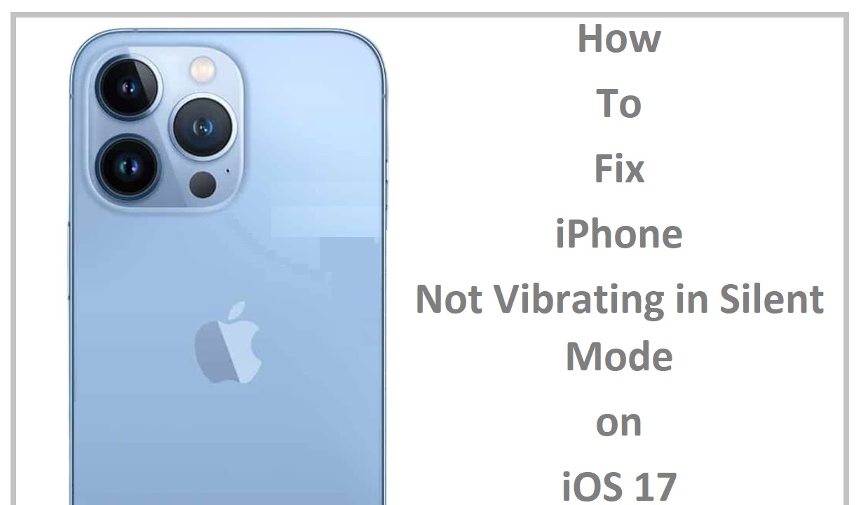 how-to-fix-iphone-not-vibrating-in-silent-mode-on-ios-17