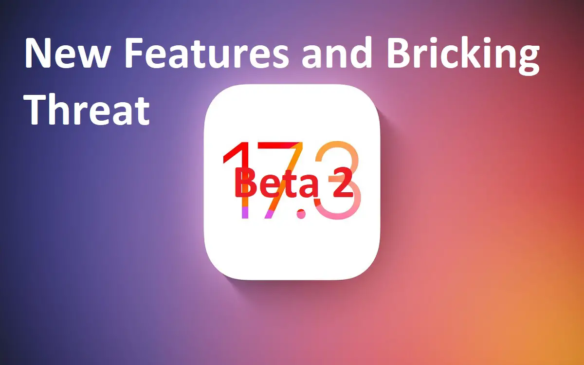 iOS 17.3 Beta 2: New Features and Bricking Threat