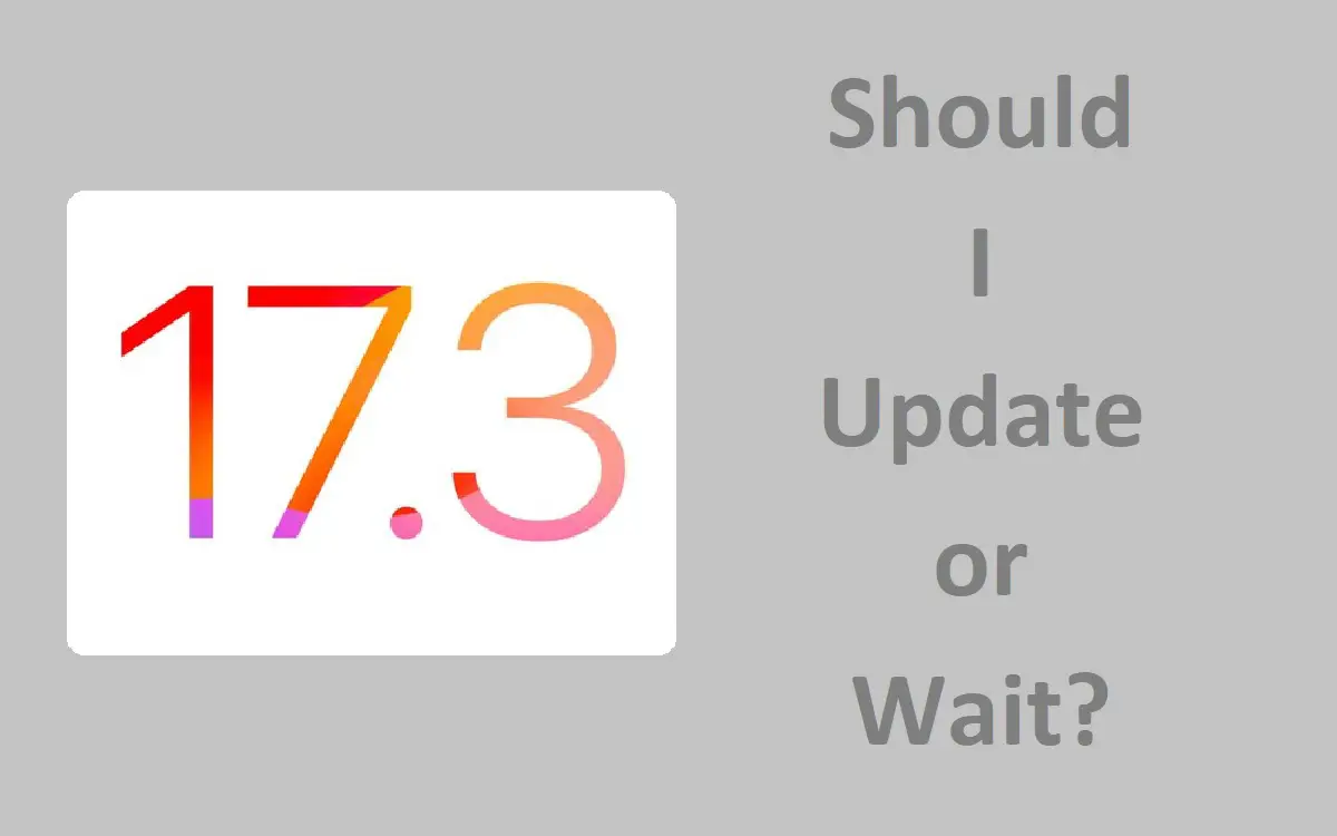 iOS 17.3 Should I Update or Wait