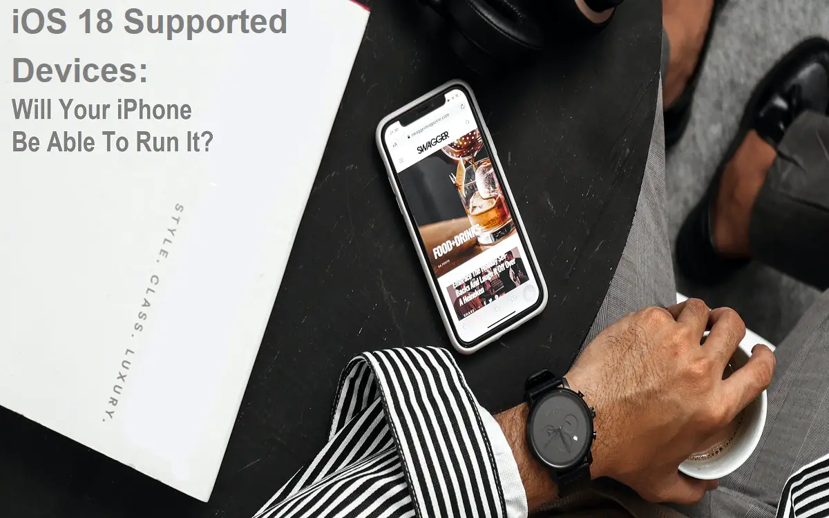 iOS 18 Supported Devices: Will Your iPhone Be Able To Run It?