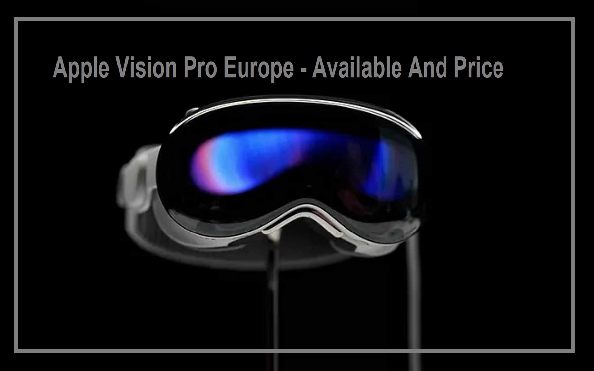 Apple Vision Pro Europe - Available And Price