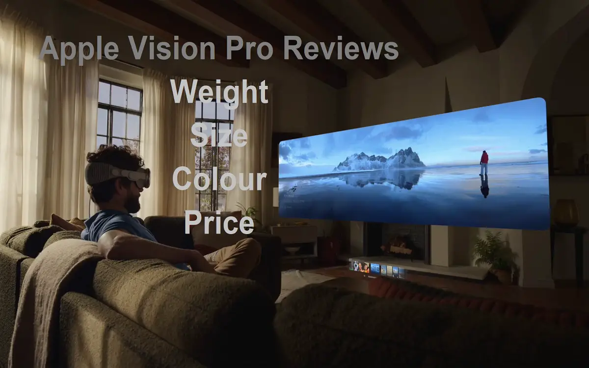 Apple Vision Pro Reviews - Weight, Size, Colour And Price