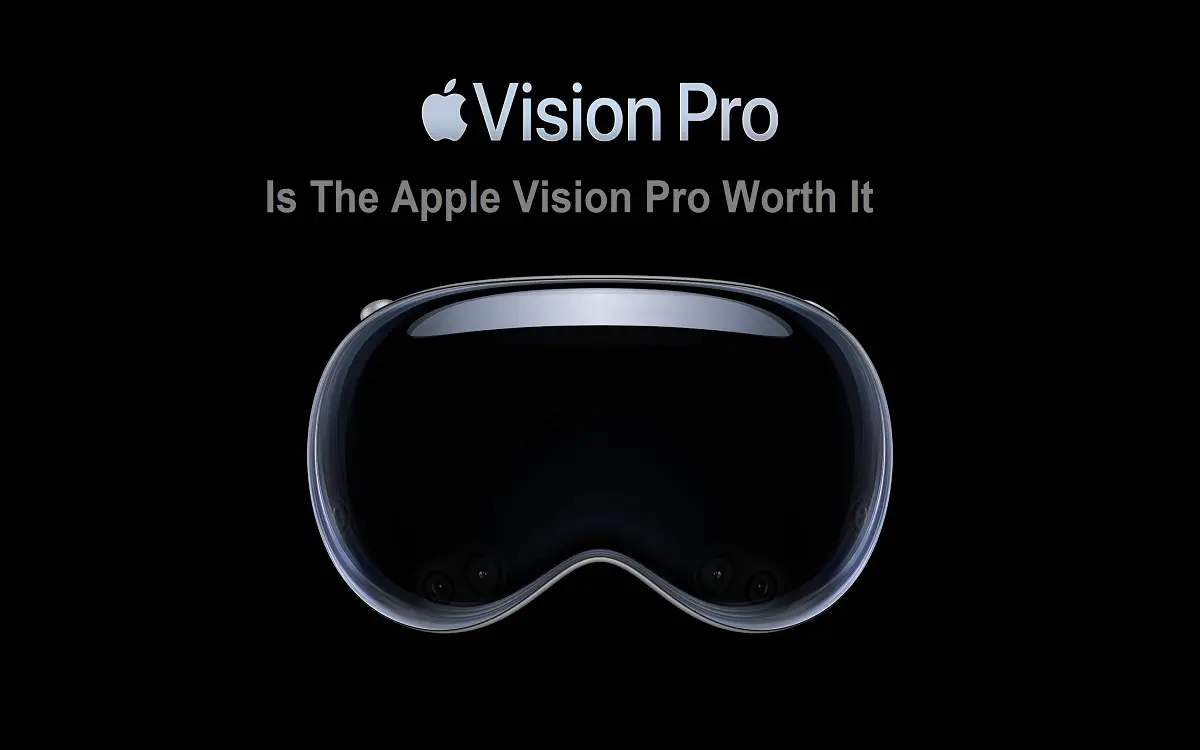 Is The Apple Vision Pro Worth It