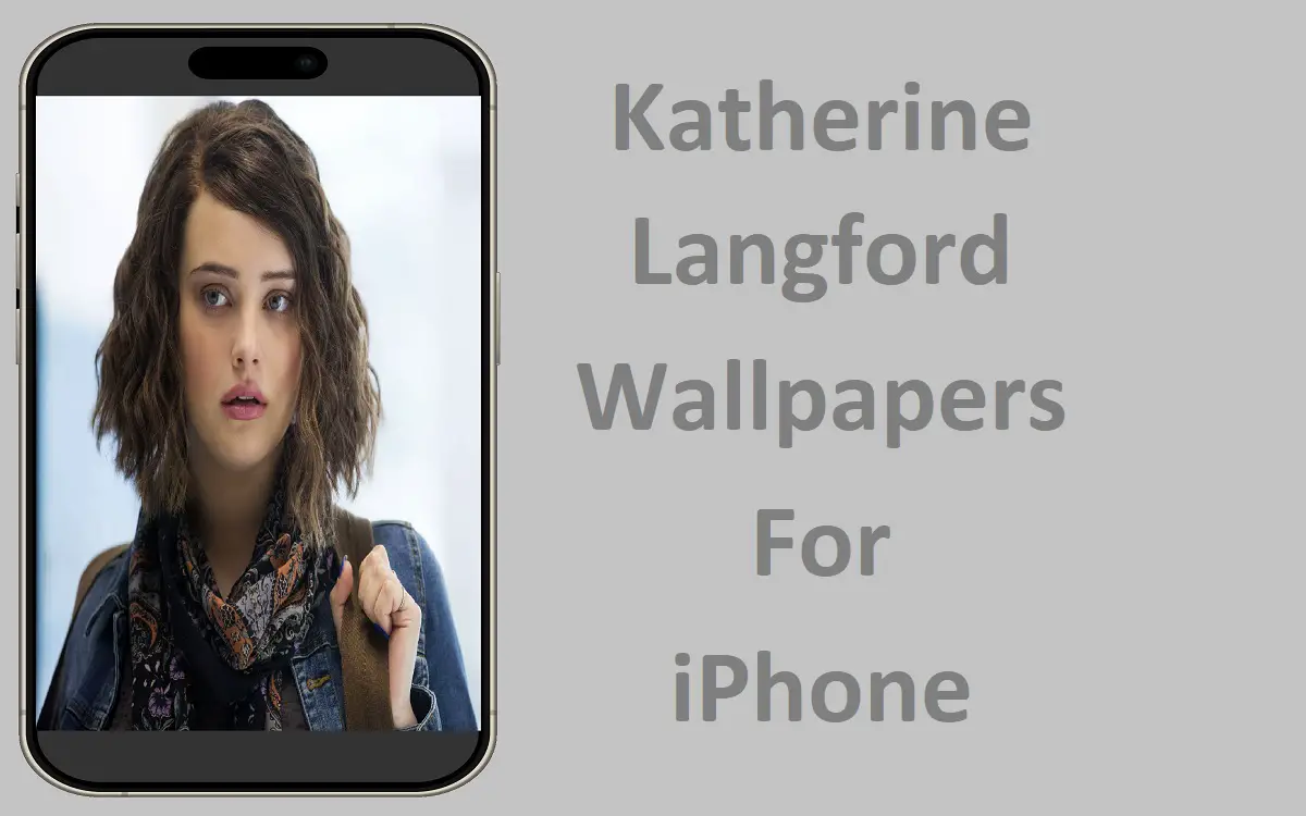 Katherine Langford Wallpapers for iPhoneKatherine Langford Wallpapers for iPhone