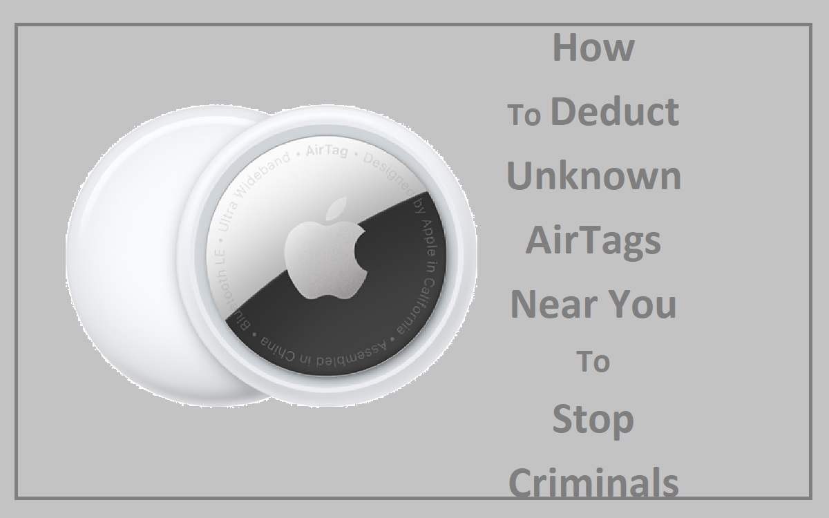 How To Deduct Unknown AirTags Near You To Stop Criminals