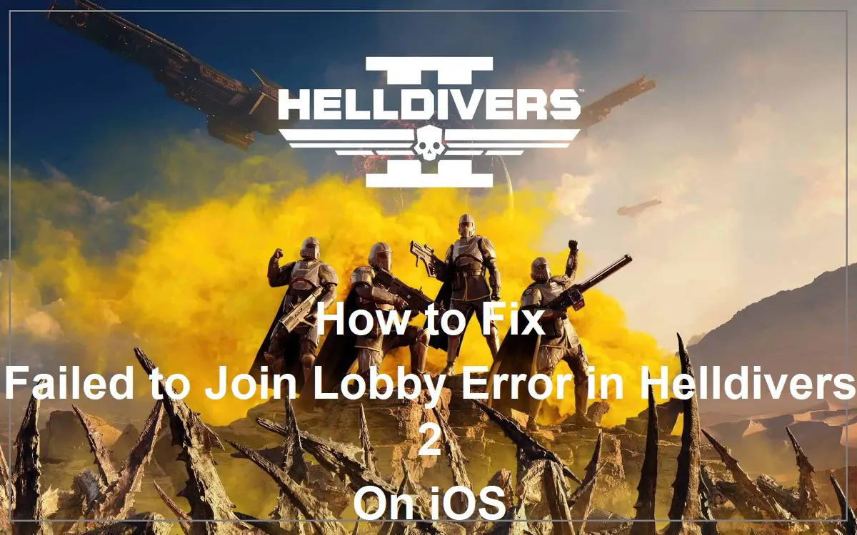 How to Fix Failed to Join Lobby Error in Helldivers 2 on iOS