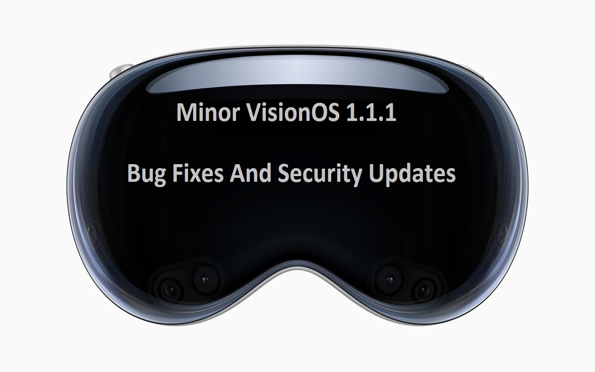 What's New Minor VisionOS 1.1.1 Update Bug Fixes And Security Updates