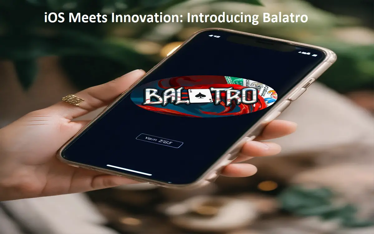 iOS Meets Innovation Introducing Balatro