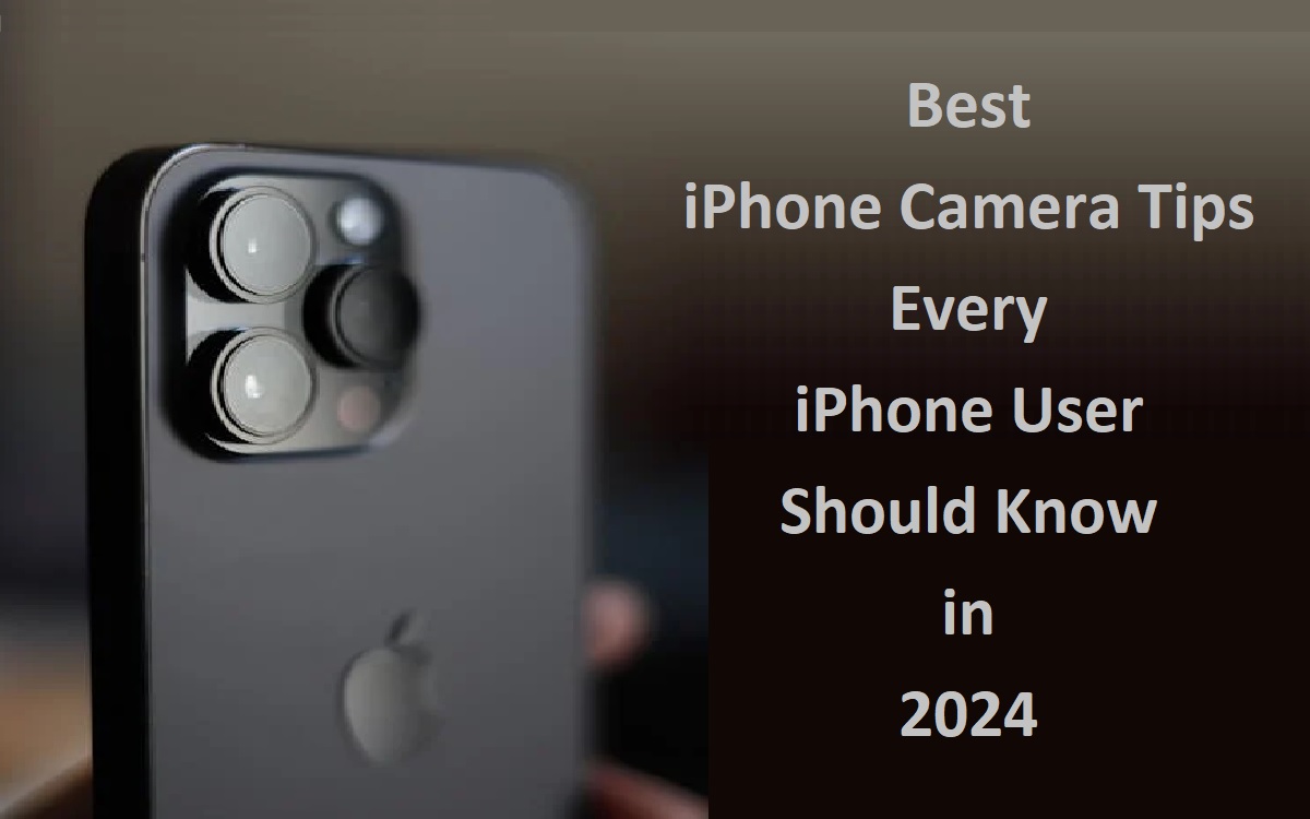 Best iPhone Camera Tips Every iPhone User Should Know in 2024