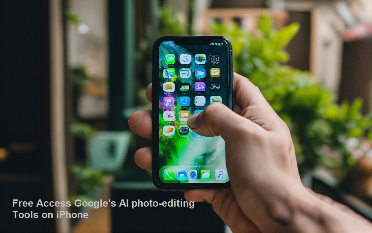 How To Get Free Access Google's AI Photo-Editing Tools On iPhone