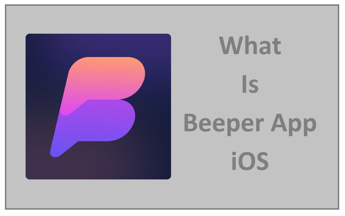 What Is Beeper App iOS