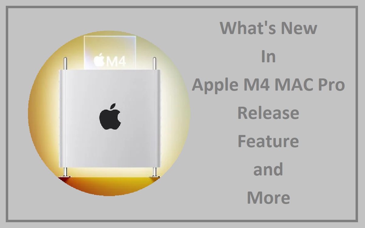 What's New Apple M4 MAC Pro Release, Feature and More