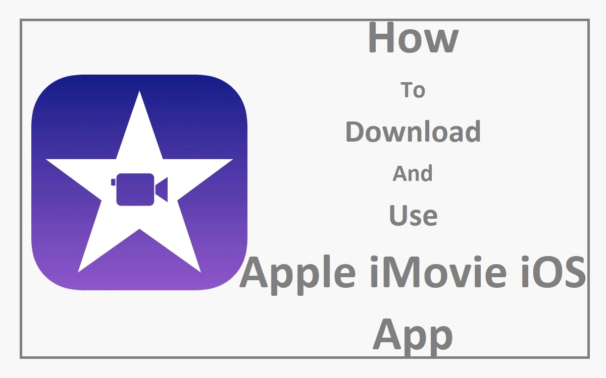 How To Download And Use Apple iMovie iOS app