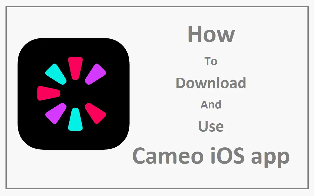 How To Download And Use Cameo iOS app