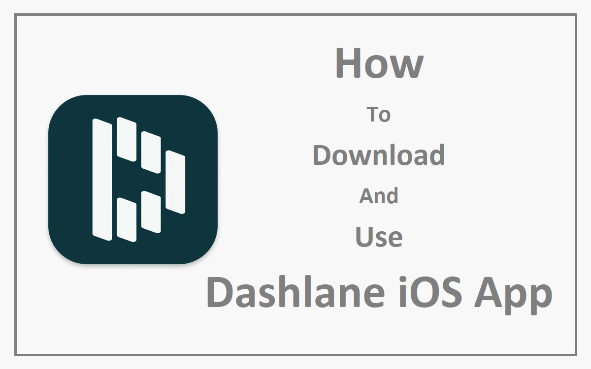 How To Download And Use Dashlane iOS app