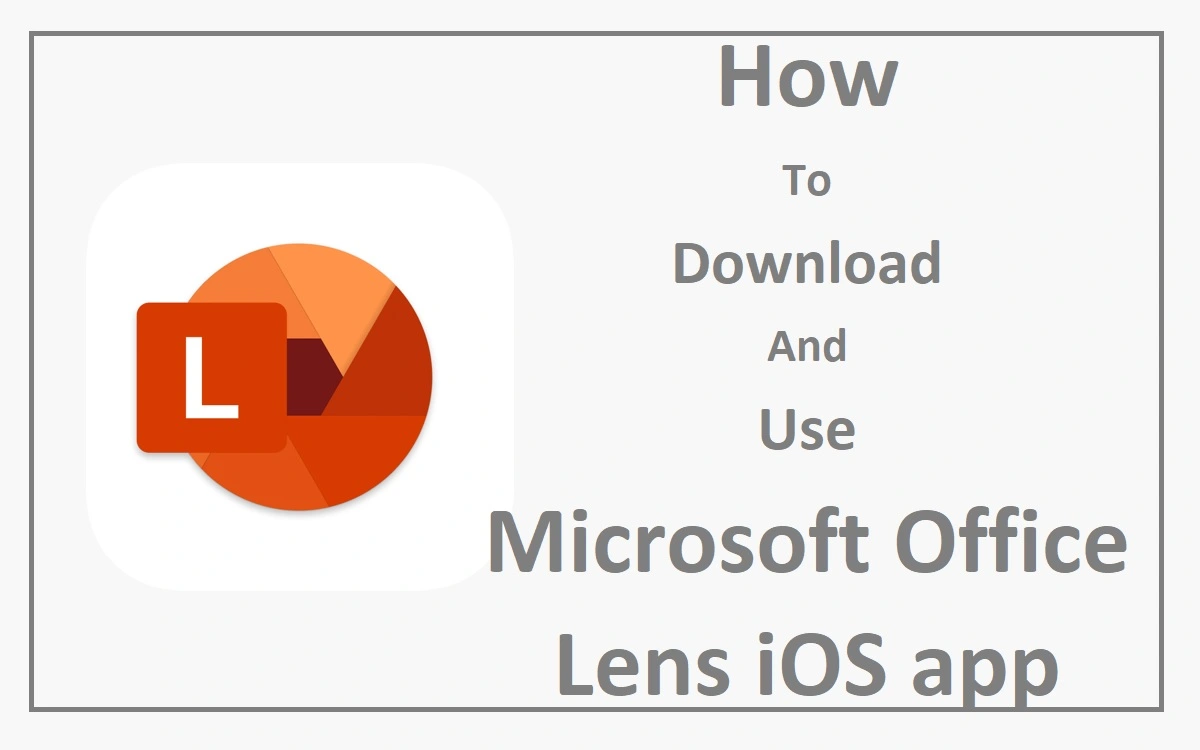 How To Download And Use Microsoft Office Lens iOS app