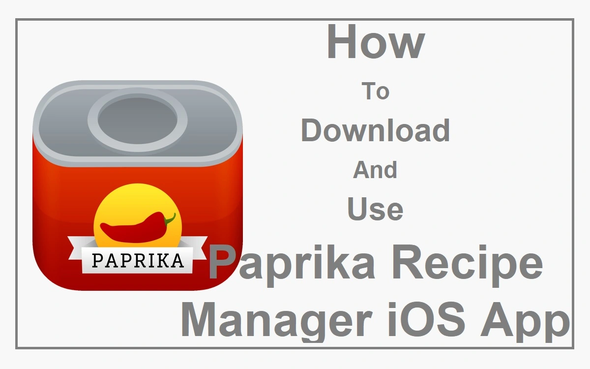 How To Download And Use Paprika Recipe Manager iOS app