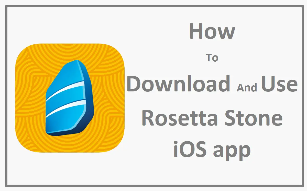 How To Download And Use Rosetta Stone iOS app