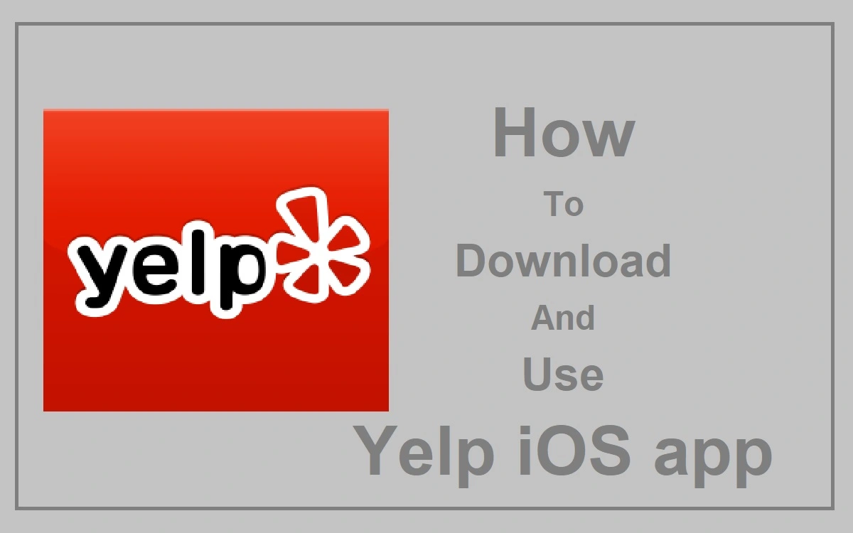 How To Download And Use Yelp iOS App