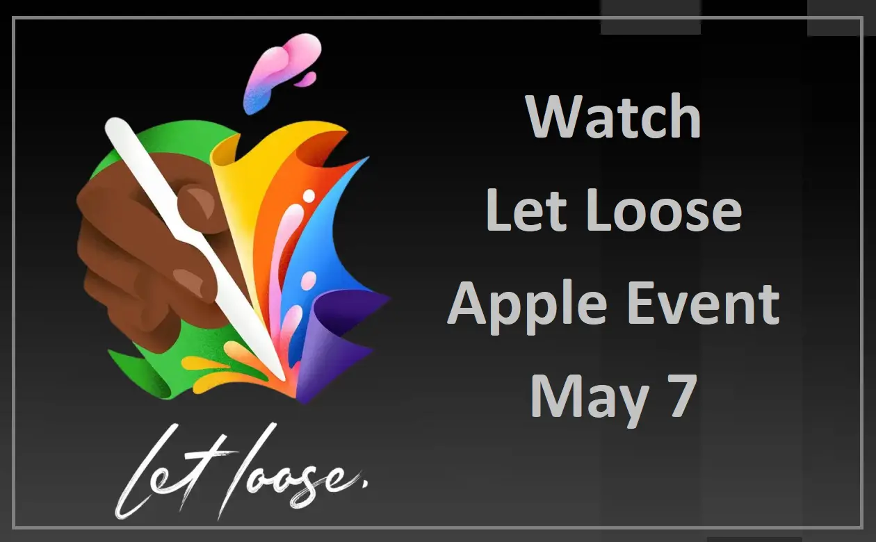 Watch Let Loose Apple Event May 7