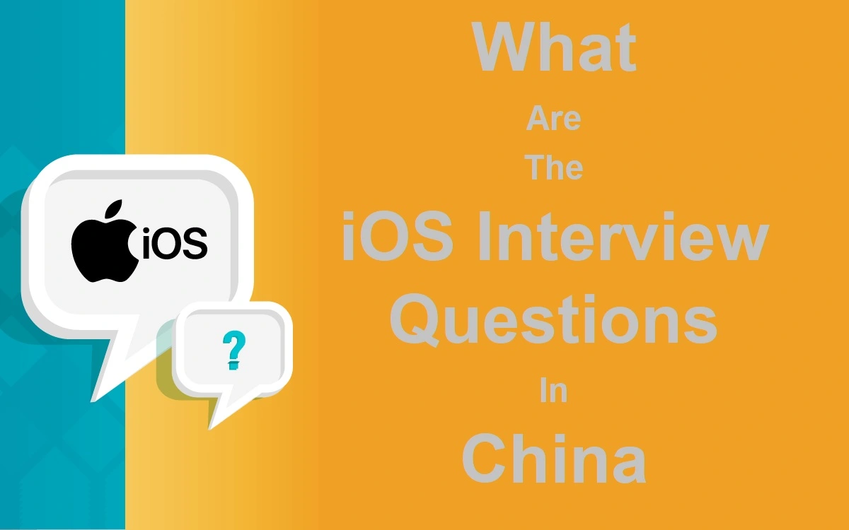 What Are The iOS Interview Questions In China