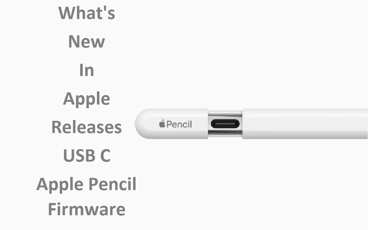 What's New In Apple Releases USB C Apple Pencil Firmware