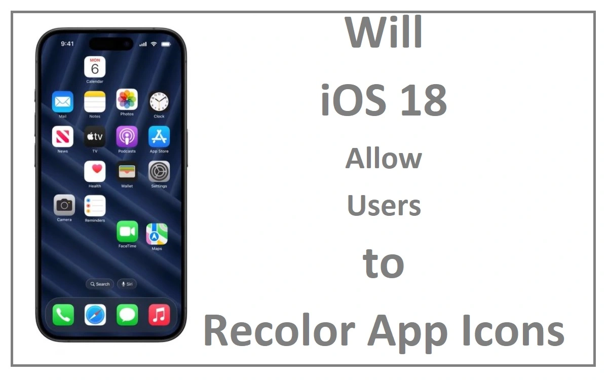 Will iOS 18 Allow Users to Recolor App Icons