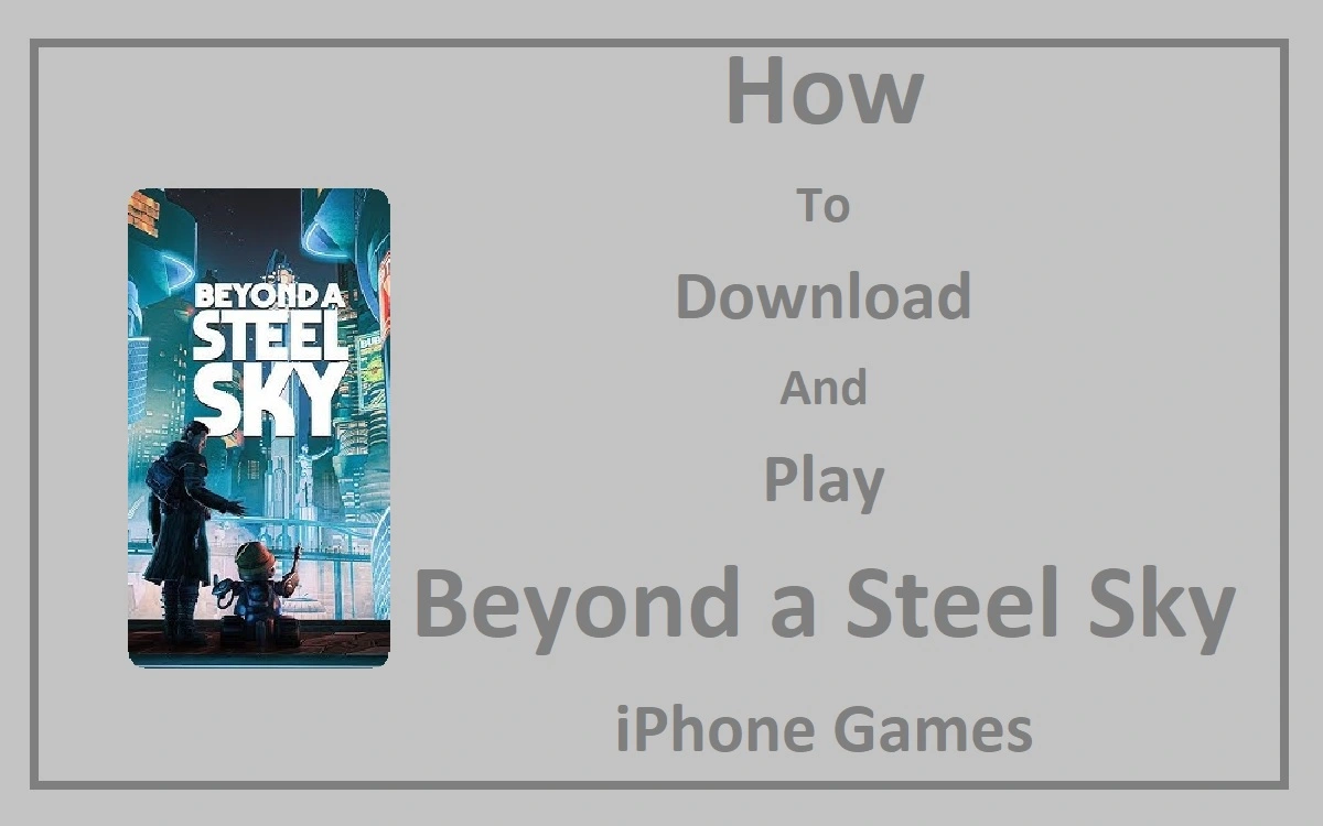 How To Download And Play Beyond a Steel Sky iPhone Games