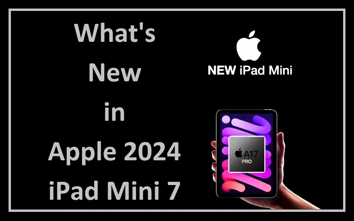 Whats New in Apple 2024 iPad Mini 7