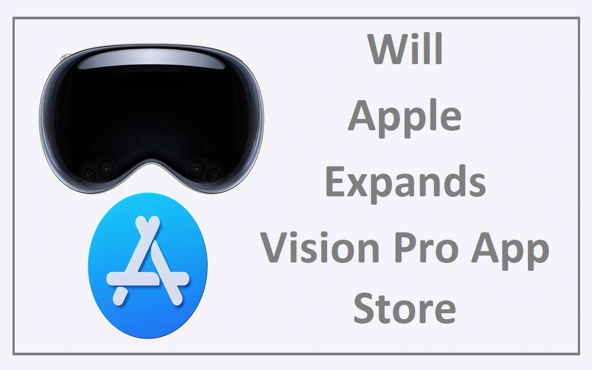 Will Apple Expands Vision Pro App Store